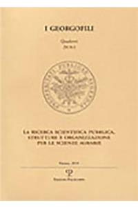 I Georgofili. Quaderni 2010-I. La Ricerca Scientifica Pubblica. Strutture E Organizzazione Per Le Scienze Agrarie