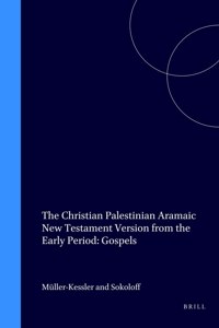 Christian Palestinian Aramaic New Testament Version from the Early Period: Gospels