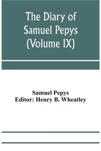 diary of Samuel Pepys; Pepysiana or Additional Notes on the Particulars of pepys's life and on some passages in the Diary (Volume IX)