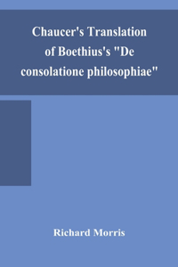 Chaucer's translation of Boethius's 
