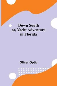 Down South; or, Yacht Adventure in Florida