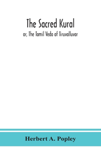 Sacred Kural; or, The Tamil Veda of Tiruvalluvar