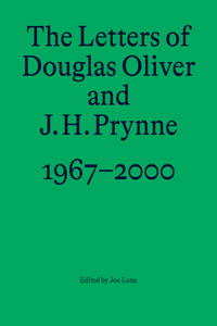 Letters of Douglas Oliver and J. H. Prynne, 1967-2000