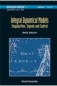 Integral Dynamical Models: Singularities, Signals and Control
