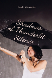 Shadows of Thunderlit Silence