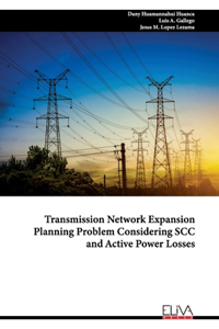 Transmission Network Expansion Planning Problem Considering SCC and Active Power Losses
