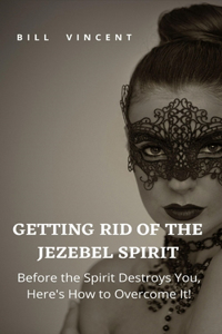 Getting Rid of the Jezebel Spirit