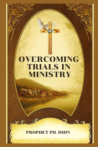 Overcoming Trials in Ministry