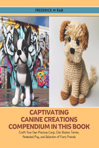 Captivating Canine Creations Compendium in this Book
