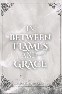 In Between Flames and Grace