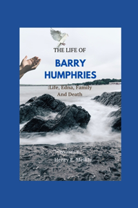 The Life of Barry Humphries