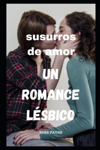 Susurros de amor" Un romance lésbico