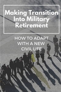 Making Transition Into Military Retirement