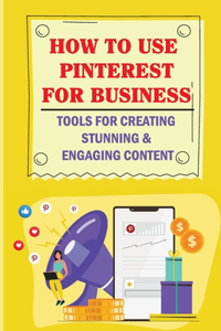 How To Use Pinterest For Business