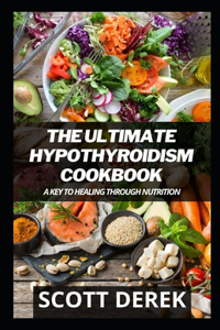 The Ultimate Hypothyroidism Cookbook