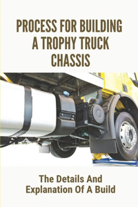Process For Building A Trophy Truck Chassis