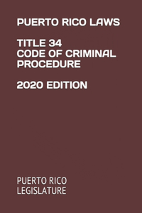 Puerto Rico Laws Title 34 Code of Criminal Procedure 2020 Edition