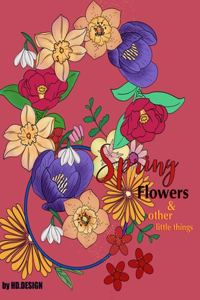Spring Flowers & other little things.