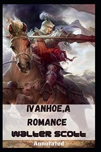 Ivanhoe, A Romance Annotated