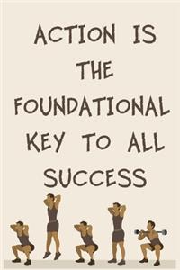 Action Is the Foundational Key to All Success