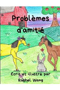 Problèmes d'amitié: (Friendship Problems - French)