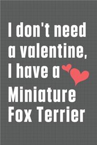 I don't need a valentine, I have a Miniature Fox Terrier