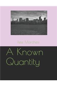 A Known Quantity