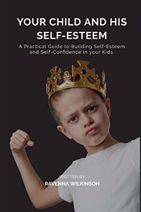 Your Child and his Self-Esteem