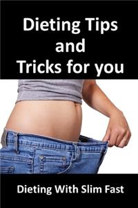 Dieting Tips and Tricks for You