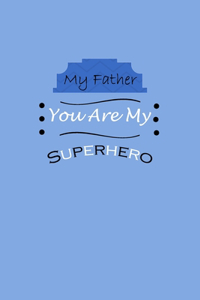 My Father You Are My Superhero
