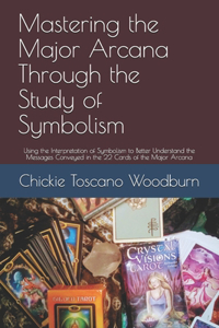 Mastering the Major Arcana Through the Study of Symbolism
