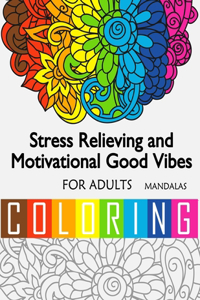 Stress Relieving and Motivational Good Vibes Coloring Book For Adult