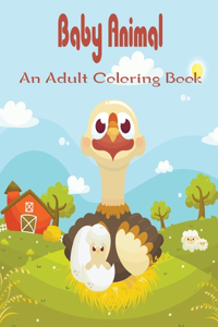 Baby Animal An Adult Coloring Book
