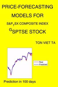 Price-Forecasting Models for S&P_TSX Composite index ^GSPTSE Stock