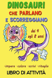 Dinosauri che parlano e scorreggiano - Libro di Attività