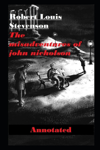 The Misadventures of John Nicholson Annotated