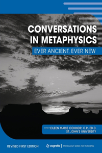 Conversations in Metaphysics: Ever Ancient, Ever New