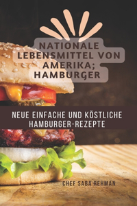 Neue Einfache Und Köstliche Hamburger-Rezepte