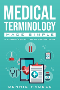 Medical Terminology Made Simple