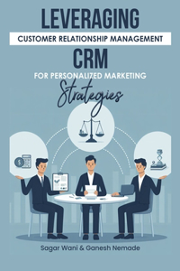 Leveraging Customer Relationship Management Crm for Personalized Marketing Strategies