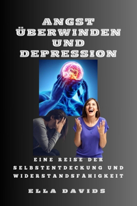 Angst Überwinden Und Depression: Eine Reise Der Selbstentdeckung Und Widerstandsfähigkeit