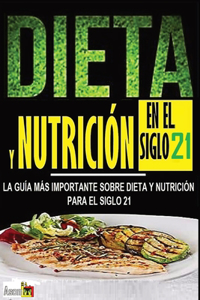Dieta Y Nutrición En El Siglo 21