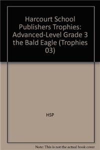 Harcourt School Publishers Trophies: Advanced-Level Grade 3 the Bald Eagle