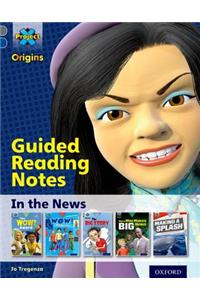 Project X Origins: Grey Book Band, Oxford Level 14: In the News: Guided reading notes