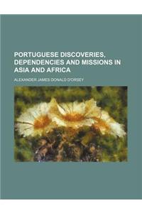 Portuguese Discoveries, Dependencies and Missions in Asia and Africa