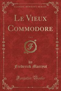 Le Vieux Commodore, Vol. 2 (Classic Reprint)