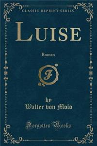 Luise: Roman (Classic Reprint)