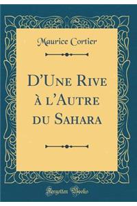 D'Une Rive À l'Autre Du Sahara (Classic Reprint)