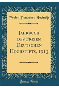 Jahrbuch Des Freien Deutschen Hochstifts, 1913 (Classic Reprint)