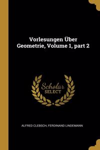 Vorlesungen Über Geometrie, Volume 1, part 2